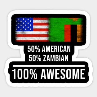 50% American 50% Zambian 100% Awesome - Gift for Zambian Heritage From Zambia Sticker